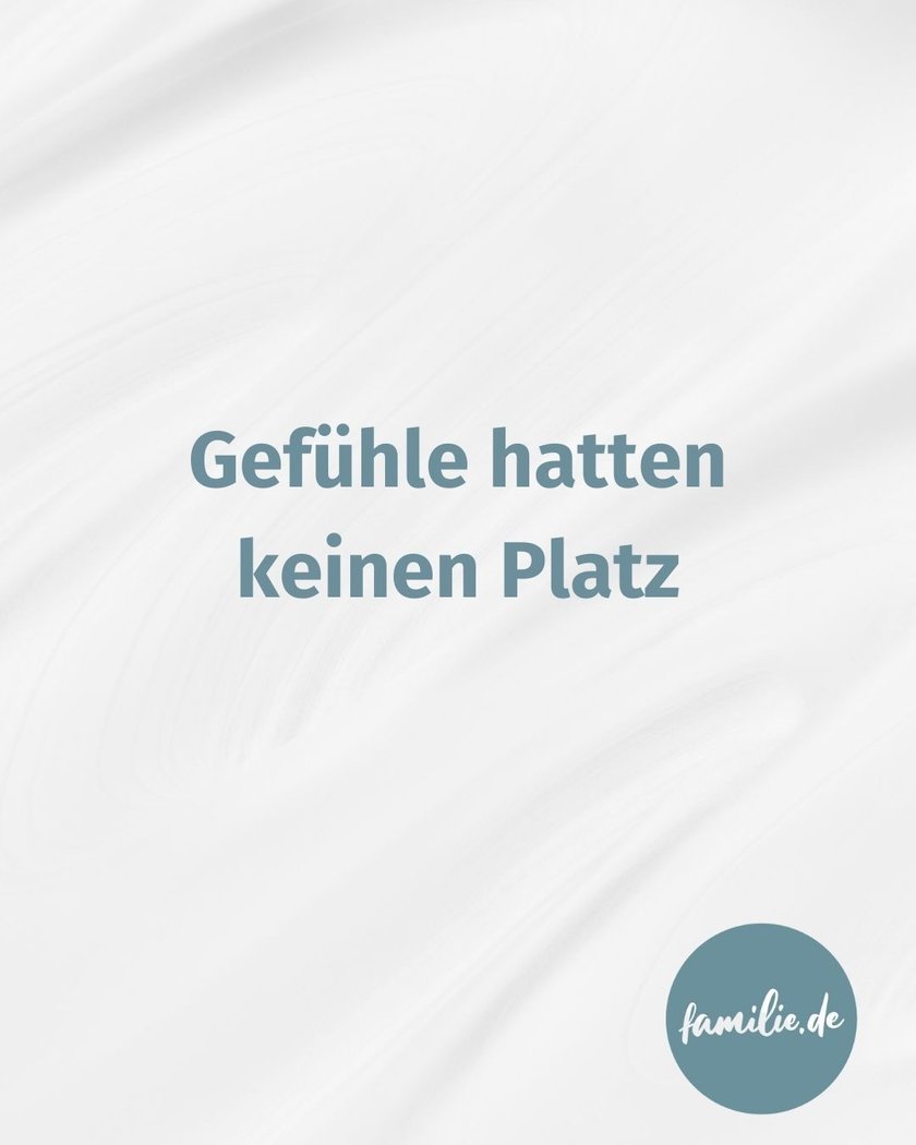 Gefühle hatten keinen Platz