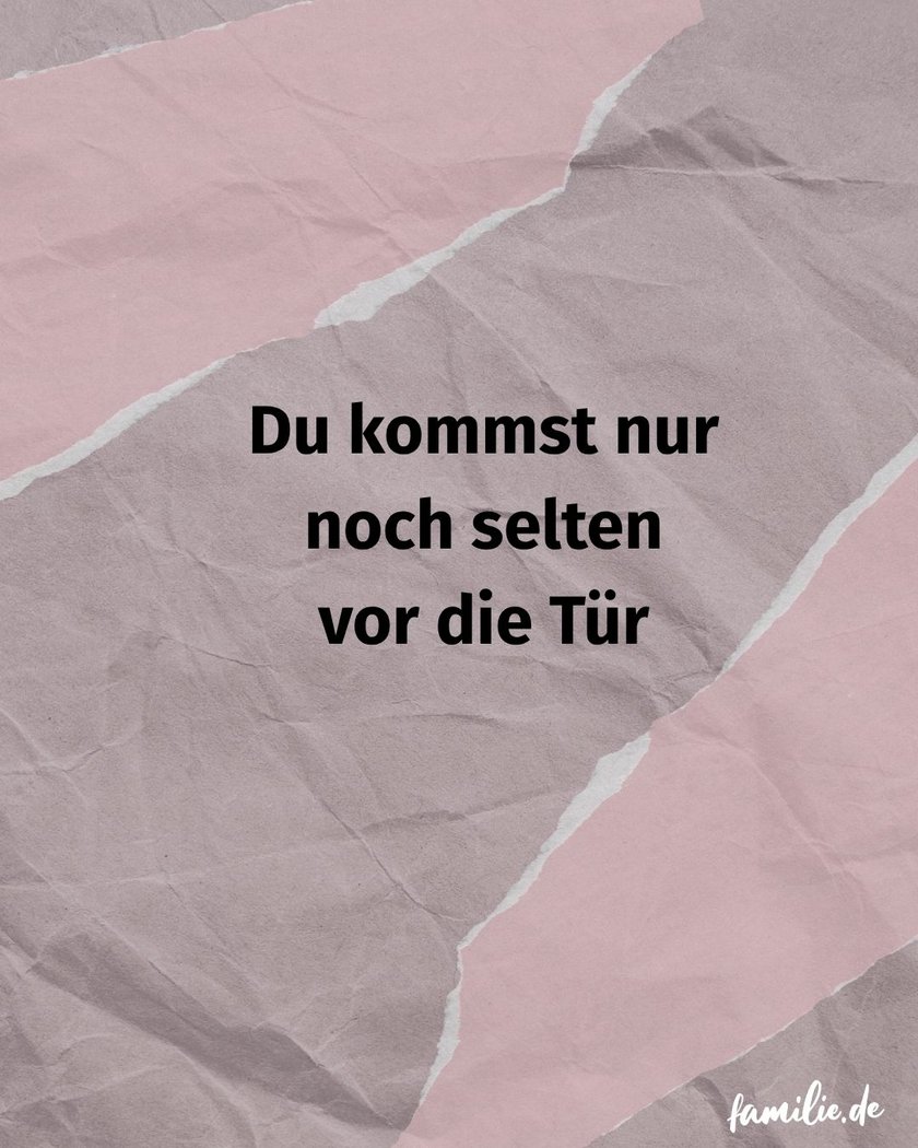 Du kommst nur noch selten vor die Tür